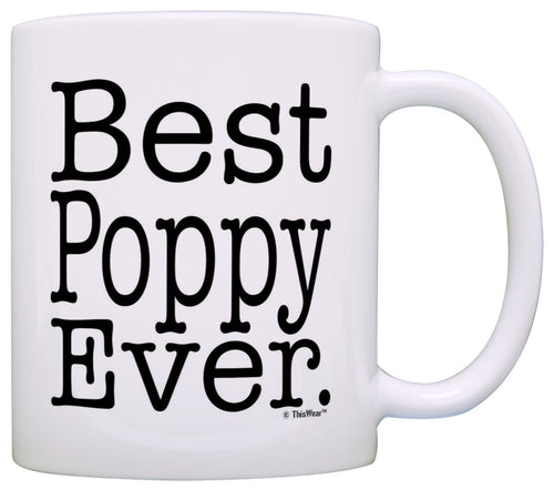 Father's Day Gift for Grandpa Best Poppy Ever Coffee Mug Tea Cup