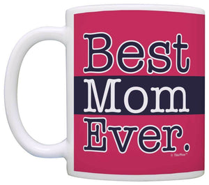 Mothers Day Gift for Mom Best Mom Ever Mom Coffee Mug Tea Cup