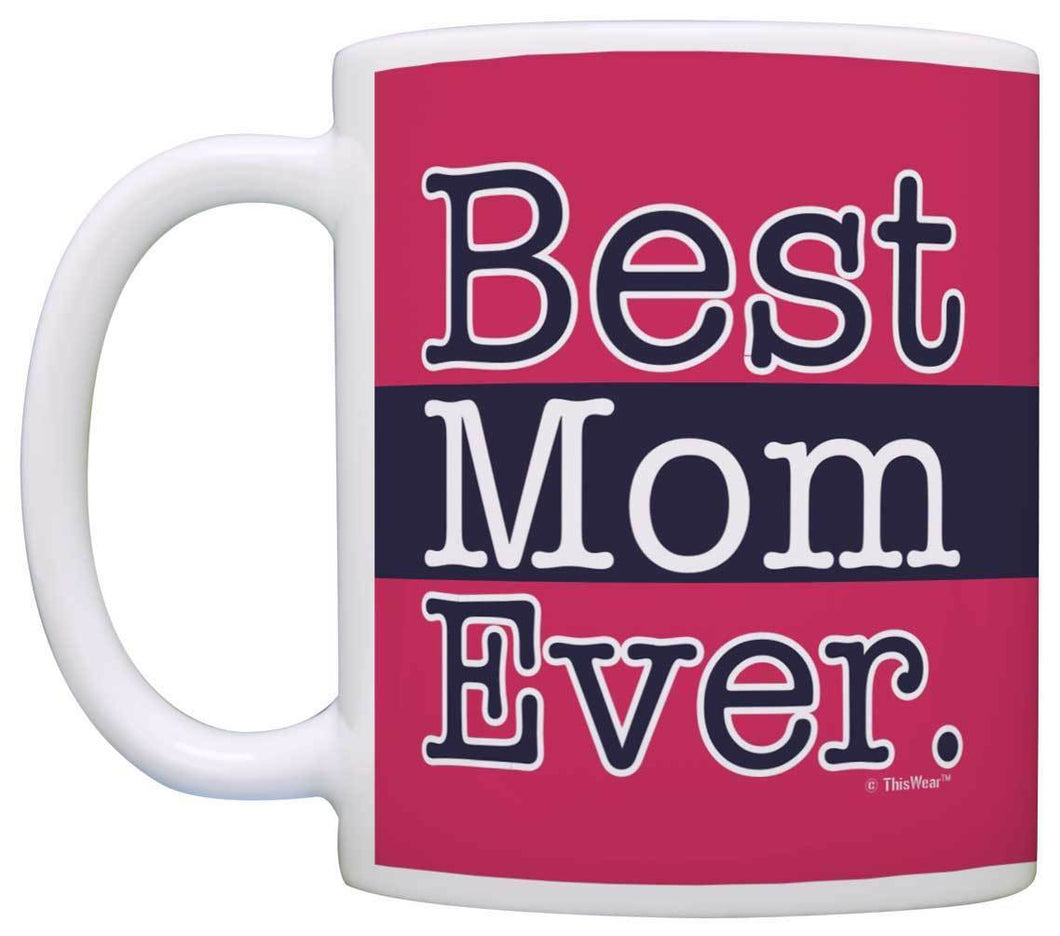 Mothers Day Gift for Mom Best Mom Ever Mom Coffee Mug Tea Cup