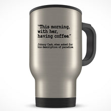 Load image into Gallery viewer, Johnny Cash Coffee Mug | This Morning With Her Having Coffee | Coffee Cup
