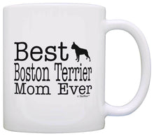 Load image into Gallery viewer, Dog Gifts Best Boston Terrier Mom Ever Animal Pet Owner Coffee Mug Tea Cup