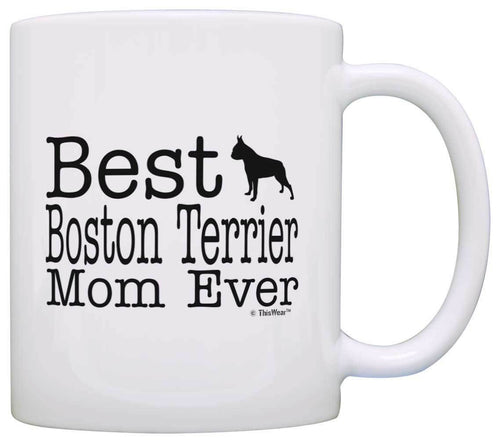 Dog Gifts Best Boston Terrier Mom Ever Animal Pet Owner Coffee Mug Tea Cup