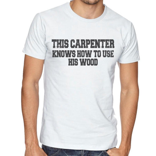 Carpenter Knows How To Use His Wood Funny Men's Novelty T-Shirt Chippy Innuendo