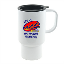 Load image into Gallery viewer, Coffee Cup Mug Travel 11 15 It's A Sharon Thing You Wouldn't Understand