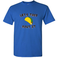 Load image into Gallery viewer, Let&#39;s Taco Bout It Let&#39;s talk about it Taco lovers burrito funny Mexican T shirt