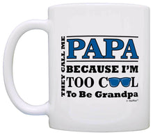 Load image into Gallery viewer, Father&#39;s Day Gift for Papa Too Cool to Be a Grandpa Coffee Mug Tea Cup