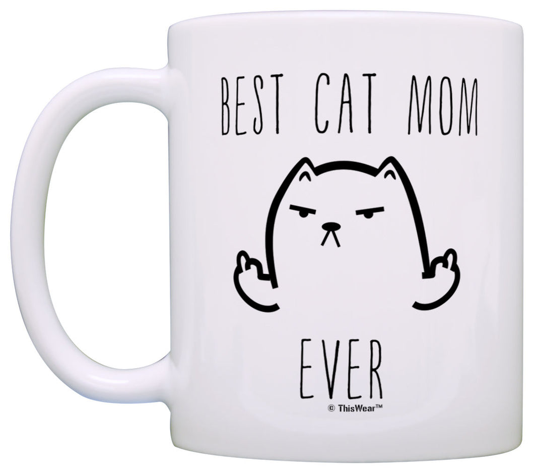 Funny Cat Gifts Best Cat Mom Ever Rude Cat Lovers Cat Memes Coffee Mug Tea Cup