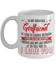 Load image into Gallery viewer, To My Gorgeous Girlfriend - I Love You - Personalized 11 or 15oz Coffee Mug