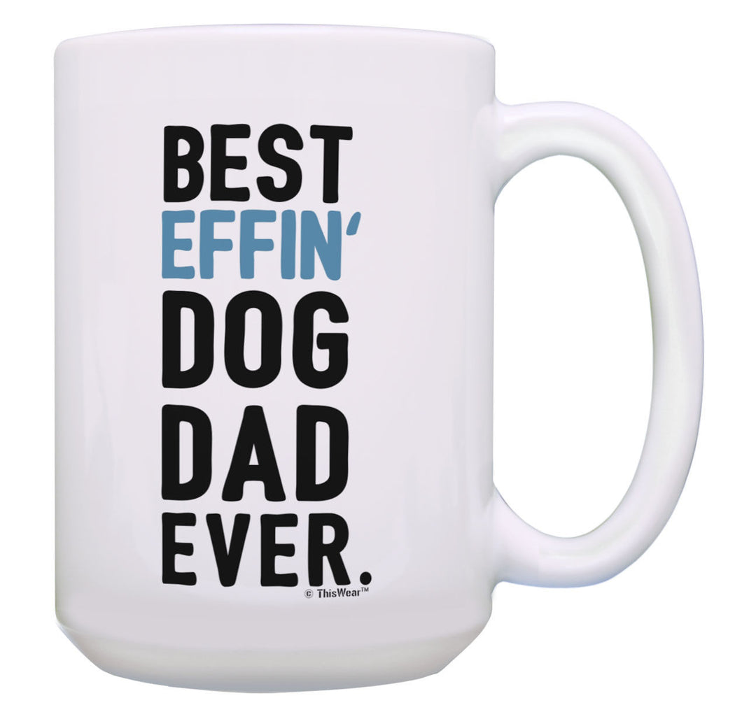 Dog Dad Gifts Best Effin Dog Dad Ever New Dad Gifts for 15oz Coffee Mug Tea Cup