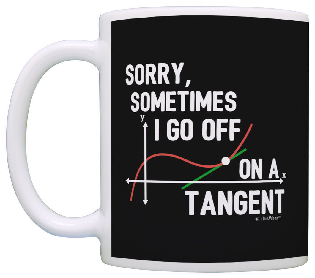 Funny Math Gifts Sometimes I Go Off on a Tangent Math Geek Coffee Mug Tea Cup