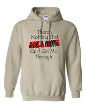 Load image into Gallery viewer, hooded Sweatshirt Hoodie There&#39;s Nothing That Jesus Coffee Can&#39;t Get Me Through