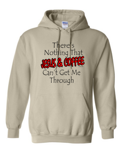 hooded Sweatshirt Hoodie There's Nothing That Jesus Coffee Can't Get Me Through