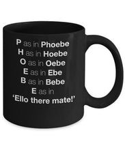 Load image into Gallery viewer, Phoebe &quot;Ello There Mate&quot; Mug (Black) - Coffee Mug