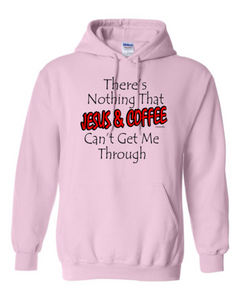 hooded Sweatshirt Hoodie There's Nothing That Jesus Coffee Can't Get Me Through