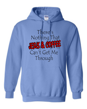 Load image into Gallery viewer, hooded Sweatshirt Hoodie There&#39;s Nothing That Jesus Coffee Can&#39;t Get Me Through