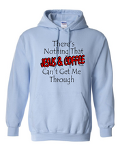 Load image into Gallery viewer, hooded Sweatshirt Hoodie There&#39;s Nothing That Jesus Coffee Can&#39;t Get Me Through