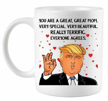 Load image into Gallery viewer, Donald Trump You are a Great Mom Coffee Mug- Trump Great Mom Mug - Mom Mug