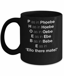 Phoebe "Ello There Mate" Mug (Black) - Coffee Mug