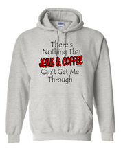 Load image into Gallery viewer, hooded Sweatshirt Hoodie There&#39;s Nothing That Jesus Coffee Can&#39;t Get Me Through