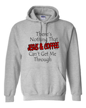 Load image into Gallery viewer, hooded Sweatshirt Hoodie There&#39;s Nothing That Jesus Coffee Can&#39;t Get Me Through